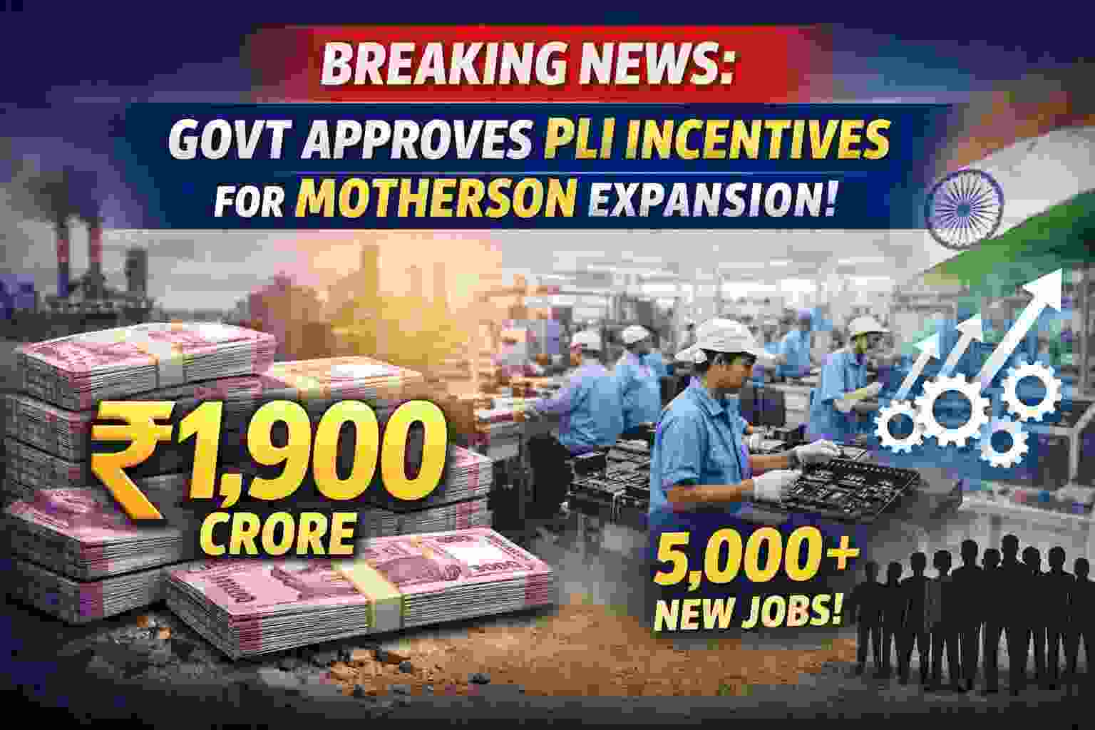 Big Boost for Motherson: Government Clears PLI Incentives, Company to Invest ₹1,900 Crore and Create 5,000 Jobs